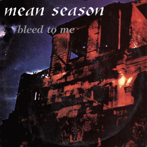 Mean Season : Bleed to Me